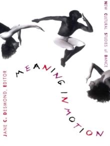 Meaning in Motion : New Cultural Studies of Dance