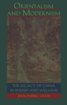 Orientalism and Modernism : The Legacy of China in Pound and Williams