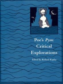 Poe's Pym : Critical Explorations