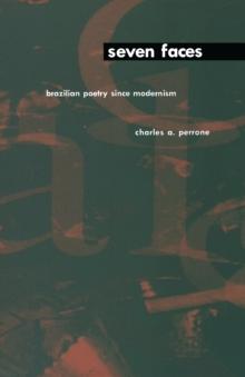 Seven Faces : Brazilian Poetry Since Modernism