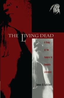 The Living Dead : A Study of the Vampire in Romantic Literature