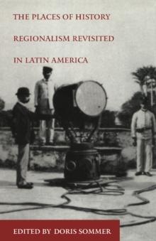 The Places of History : Regionalism Revisited in Latin America