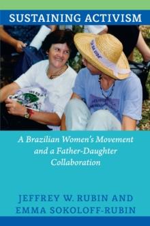 Sustaining Activism : A Brazilian Women's Movement and a Father-Daughter Collaboration