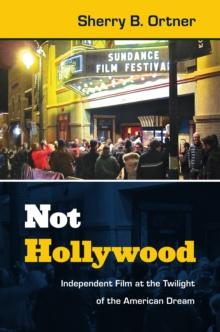 Not Hollywood : Independent Film at the Twilight of the American Dream