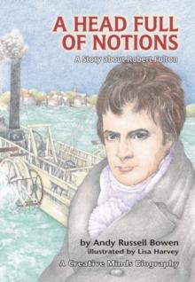 A Head Full of Notions : A Story about Robert Fulton