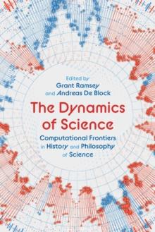 The Dynamics of Science : Computational Frontiers in History and Philosophy of Science