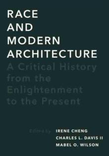 Race and Modern Architecture : A Critical History from the Enlightenment to the Present