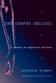 The Corpus Delicti : A Manual of Argentine Fictions