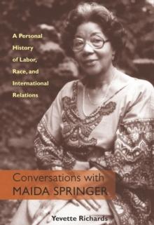 Conversations With Maida Springer : A Personal History Of Labor, Race, and International Relations