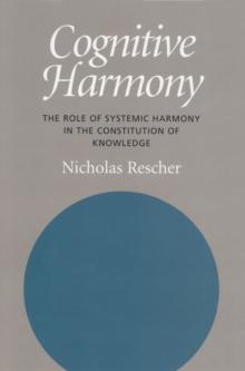 Cognitive Harmony : The Role of Systemic Harmony in the Constitution of Knowledge