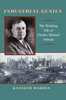 Industrial Genius : The Working Life of Charles Michael Schwab