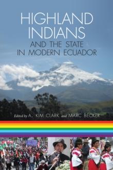 Highland Indians and the State in Modern Ecuador