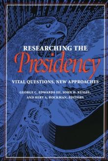 Researching the Presidency : Vital Questions, New Approaches