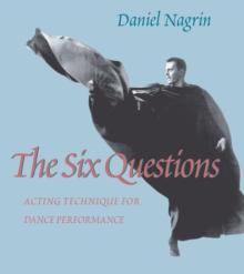 The Six Questions : Acting Technique For Dance Performance