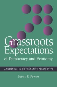 Grassroots Expectations of Democracy and Economy : Argentina in Comparative Perspective