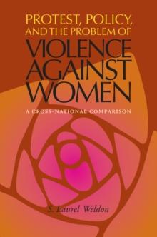 Protest, Policy, and the Problem of Violence against Women : A Cross-National Comparison