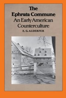 The Ephrata Commune : An Early American Counterculture