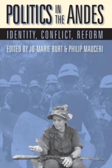 Politics In The Andes : Identity, Conflict, Reform