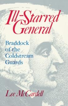 Ill Starred General : Braddock of the Coldstream Guards