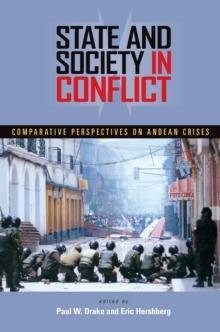 State and Society in Conflict : Comparative Perspectives on the Andean Crises