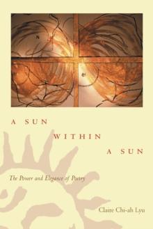 A Sun within a Sun : The Power and Elegance of Poetry