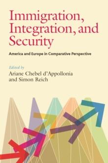 Immigration, Integration, and Security : America and Europe in Comparative Perspective