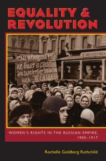 Equality and Revolution : Women's Rights in the Russian Empire, 1905-1917