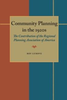 Community Planning in the 1920s : The Contribution of the Regional Planning Association of America