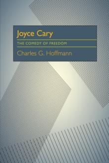 Joyce Cary : The Comedy of Freedom