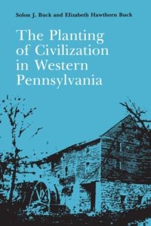 The Planting of Civilization in Western Pennsylvania