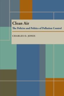 Clean Air : The Policies and Politics of Pollution Control