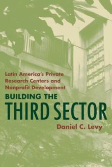 Building the Third Sector : Latin America's Private Research Centers and Nonprofit Development