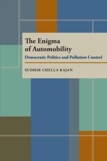 The Enigma of Automobility : Democratic Politics and Pollution Control