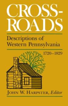 Crossroads : Descriptions of Western Pennsylvania 1720-1829