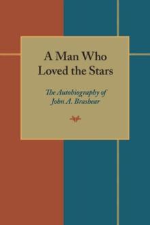 A Man Who Loved the Stars : The Autobiography of John A. Brashear