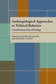 Anthropological Approaches to Political Behavior : Contributions from Ethnology