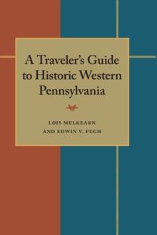 A Traveler's Guide to Historic Western Pennsylvania