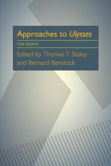 Approaches to Ulysses : Ten Essays