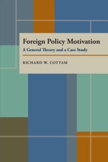 Foreign Policy Motivation : A General Theory and a Case Study