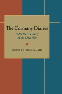 The Cormany Diaries : A Northern Family in the Civil War