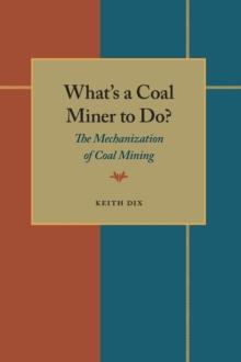 What's a Coal Miner to Do? : The Mechanization of Coal Mining