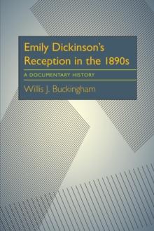 Emily Dickinson's Reception in the 1890s : A Documentary History