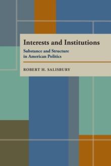 Interests and Institutions : Substance and Structure in American Politics