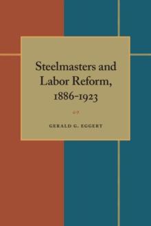 Steelmasters and Labor Reform, 1886-1923