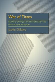 War of Titans : Blake's Critique of Milton and the Politics of Religion