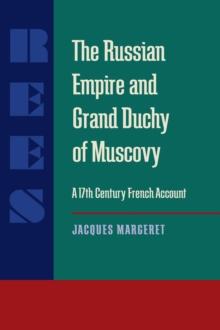 The Russian Empire and Grand Duchy of Muscovy : A Seventeenth-Century French Account