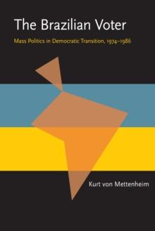 The Brazilian Voter : Mass Politics in Democratic Transition, 1974-1986