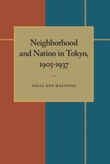 Neighborhood and Nation in Tokyo, 1905-1937