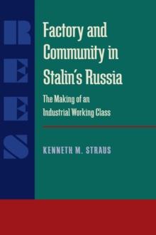 Factory and Community in Stalin's Russia : The Making of an Industrial Working Class