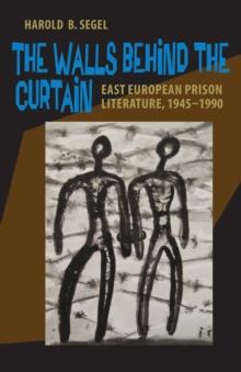 The Walls Behind the Curtain : East European Prison Literature, 1945-1990